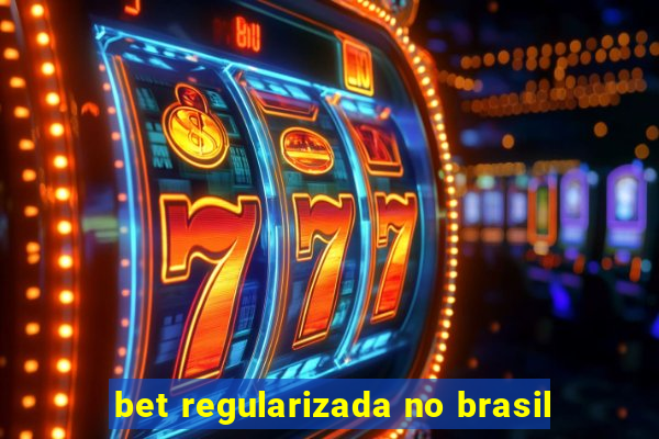 bet regularizada no brasil